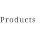 Products